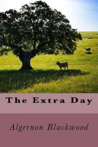 Cover for Algernon Blackwood · The Extra Day (Paperback Book) (2018)
