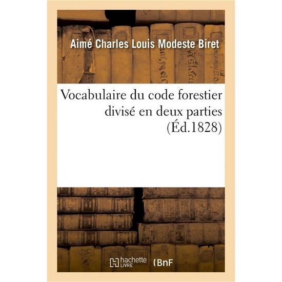 Cover for Aime Charles Louis Modeste Biret · Vocabulaire Du Code Forestier Divise En Deux Parties (Paperback Book) (2014)