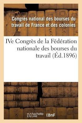 Cover for Congres Bourses Travail · Ive Congres de la Federation Nationale Des Bourses Du Travail, (Pocketbok) (2016)