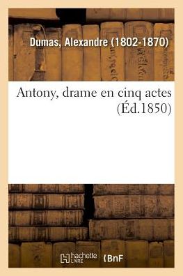 Cover for Alexandre Dumas · Antony, Drame En Cinq Actes (Paperback Book) (2018)