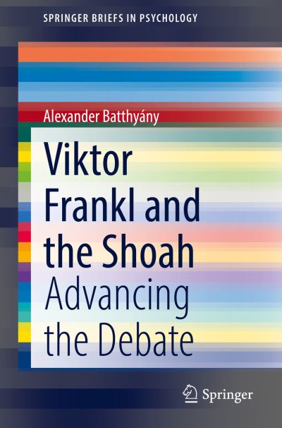 Cover for Alexander Batthyany · Viktor Frankl and the Shoah: Advancing the Debate - SpringerBriefs in Psychology (Paperback Book) [1st ed. 2021 edition] (2021)