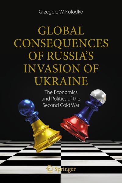 Cover for Grzegorz W. Kolodko · Global Consequences of Russia's Invasion of Ukraine: The Economics and Politics of the Second Cold War (Innbunden bok) [1st ed. 2023 edition] (2023)