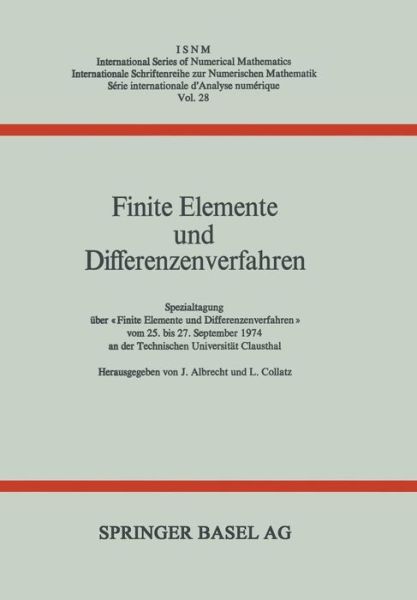 Cover for Dr Albrecht · Finite Elemente Und Differenzenverfahren: Spezialtagung UEber &quot;finite Elemente Und Differenzenverfahren&quot; Vom 25. Bis 27. September 1974 an Der Technischen Universitat Clausthal - International Numerical Mathematics (Paperback Book) [Softcover Reprint of the Original 1st 1975 edition] (2014)