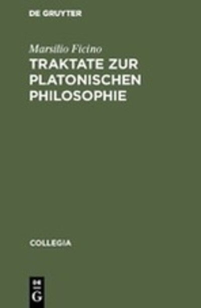 Cover for Marsilio Ficino · Traktate Zur Platonischen Philsophie (Hardcover Book) (1995)