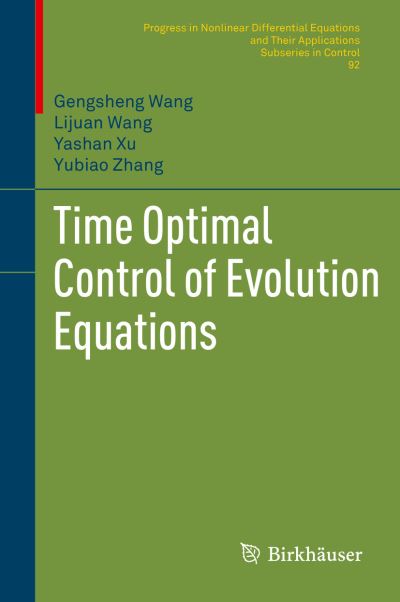 Cover for Gengsheng Wang · Time Optimal Control of Evolution Equations - Progress in Nonlinear Differential Equations and Their Applications (Hardcover Book) [1st ed. 2018 edition] (2018)