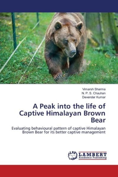Cover for Vimarsh Sharma · A Peak into the life of Captive Himalayan Brown Bear (Paperback Book) (2017)