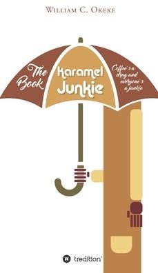 Cover for William C Okeke · The Book Karamel Junkie (Inbunden Bok) (2020)