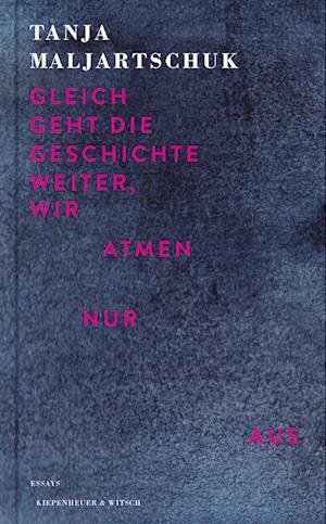 Cover for Tanja Maljartschuk · Gleich geht die Geschichte weiter, wir atmen nur aus (Bok) (2022)