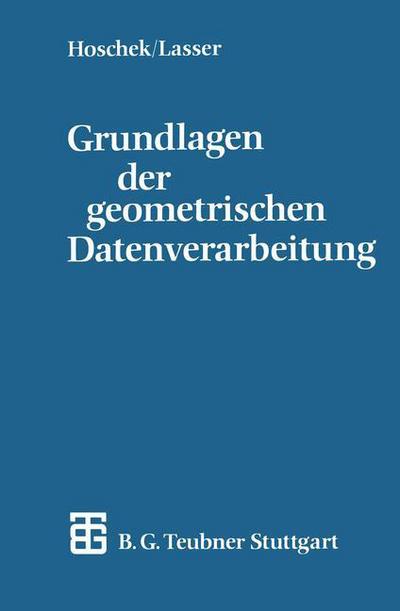 Cover for Josef Hoschek · Grundlagen Der Geometrischen Datenverarbeitung - Teubner-ingenieurmathematik (Paperback Book) (1989)