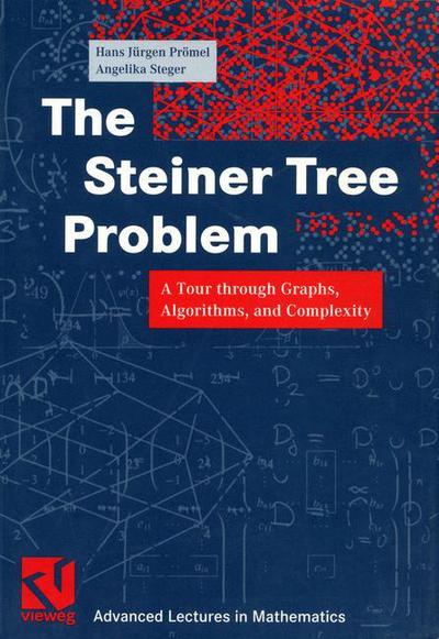 Cover for Hans-jurgen Promel · The Steiner Tree Problem: a Tour Through Graphs, Algorithms, and Complexity - Advanced Lectures in Mathematics (Paperback Book) [Softcover Reprint of the Original 1st Ed. 2002 edition] (2002)