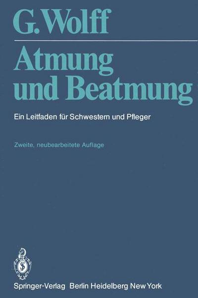 Cover for G Wolff · Atmung Und Beatmung: Ein Leitfaden Fur Schwestern Und Pfleger (Paperback Book) (1978)