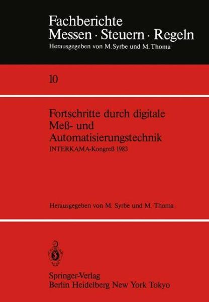 Cover for M Syrbe · Fortschritte Durch Digitale Mess- und Automatisierungstechnik: Interkama-Kongress 1983 - Fachberichte Messen - Steuern - Regeln (Paperback Book) (1983)