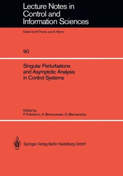 Cover for Petar V Kokotovic · Singular Perturbations and Asymptotic Analysis in Control Systems - Lecture Notes in Control and Information Sciences (Taschenbuch) (1987)