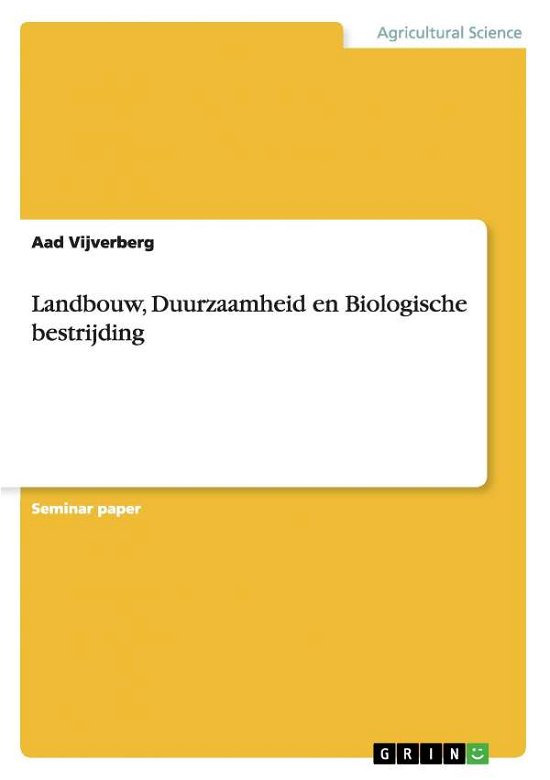 Landbouw, Duurzaamheid en Biologische bestrijding - Aad Vijverberg - Kirjat - Grin Verlag - 9783640332625 - tiistai 26. toukokuuta 2009