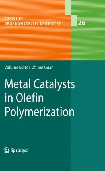 Cover for Zhibin Guan · Metal Catalysts in Olefin Polymerization - Topics in Organometallic Chemistry (Paperback Book) [Softcover reprint of hardcover 1st ed. 2009 edition] (2010)