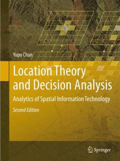 Cover for Yupo Chan · Location Theory and Decision Analysis: Analytics of Spatial Information Technology (Bog) [2nd ed. 2011 edition] (2011)