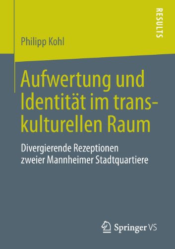 Cover for Philipp Kohl · Aufwertung Und Identitat Im Transkulturellen Raum: Divergierende Rezeptionen Zweier Mannheimer Stadtquartiere (Paperback Bog) [2013 edition] (2013)