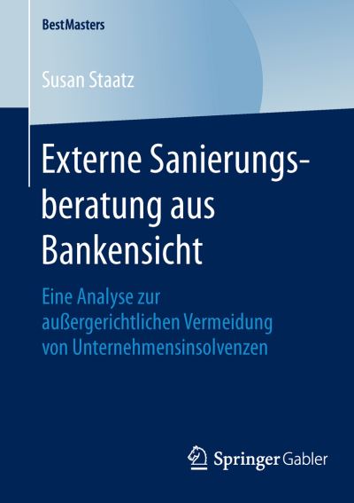 Externe Sanierungsberatung aus B - Staatz - Bücher -  - 9783658124625 - 23. Februar 2016