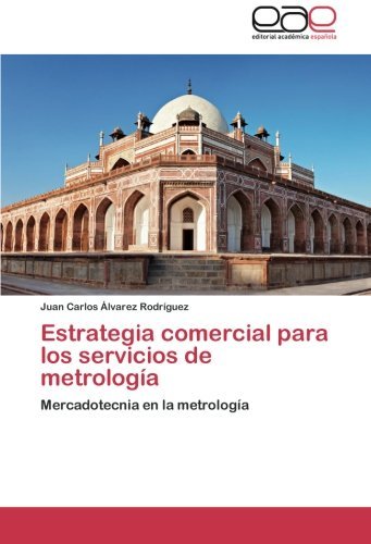 Cover for Juan Carlos Álvarez Rodríguez · Estrategia Comercial Para Los Servicios De Metrología: Mercadotecnia en La Metrología (Pocketbok) [Spanish edition] (2014)