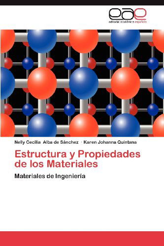 Cover for Karen Johanna Quintana · Estructura Y Propiedades De Los Materiales: Materiales De Ingeniería (Paperback Book) [Spanish edition] (2012)