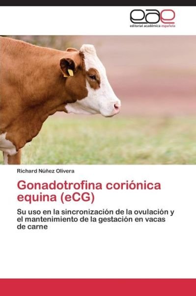 Cover for Núñez Olivera Richard · Gonadotrofina Coriónica Equina (Ecg) (Spanish Edition) (Paperback Bog) [Spanish edition] (2014)