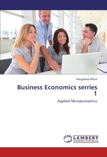Business Economics Serries 1: Applied Microeconomics - Rangarirai Mbizi - Books - LAP LAMBERT Academic Publishing - 9783659185625 - July 13, 2012