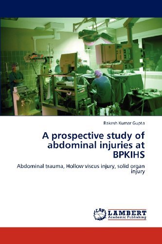 Cover for Rakesh Kumar Gupta · A Prospective Study of Abdominal Injuries at Bpkihs: Abdominal Trauma, Hollow Viscus Injury, Solid Organ Injury (Paperback Book) (2012)