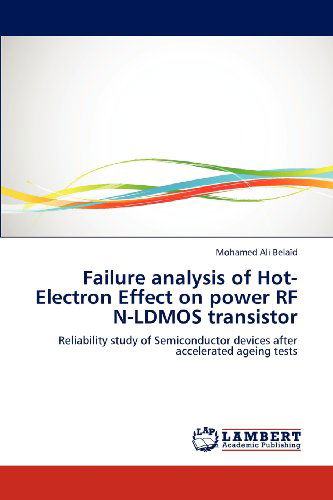 Cover for Mohamed Ali Belaïd · Failure Analysis of Hot-electron Effect on Power Rf N-ldmos Transistor: Reliability Study of Semiconductor Devices After Accelerated Ageing Tests (Paperback Book) (2012)