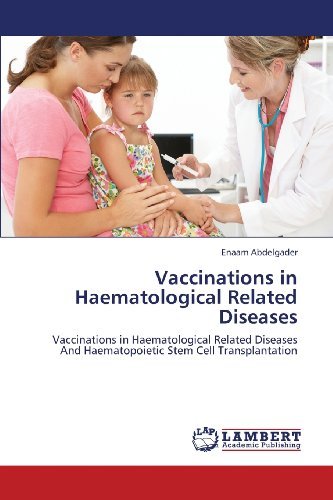 Cover for Enaam Abdelgader · Vaccinations in Haematological Related Diseases: Vaccinations in Haematological Related Diseases  and Haematopoietic Stem Cell Transplantation (Paperback Book) (2013)