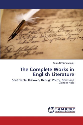 Cover for Turan Degirmencioglu · The Complete Works in English Literature: Sentimental Discovery Through Poetry, Novel and Gender Role (Paperback Bog) (2013)