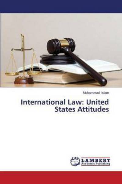 Cover for Islam Mohammad · International Law: United States Attitudes (Paperback Book) (2014)