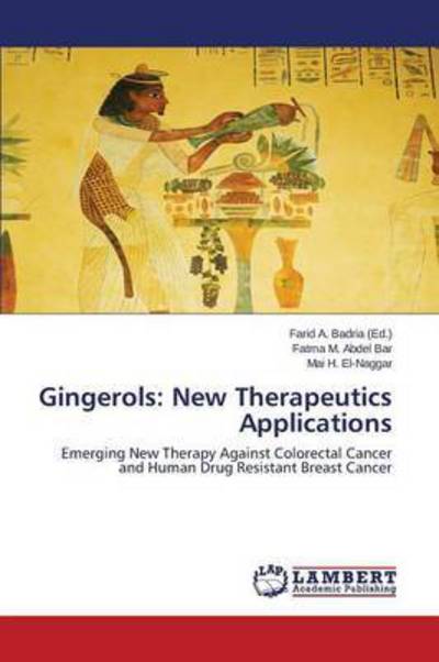 Gingerols: New Therapeutics Applications - M Abdel Bar Fatma - Livros - LAP Lambert Academic Publishing - 9783659677625 - 24 de março de 2015