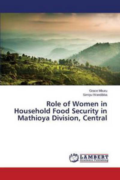Cover for Mburu Grace · Role of Women in Household Food Security in Mathioya Division, Central (Taschenbuch) (2015)