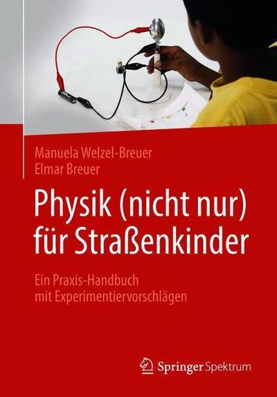 Cover for Manuela Welzel-Breuer · Physik (nicht nur) fur Straenkinder: Ein Praxis-Handbuch mit Experimentiervorschlagen (Paperback Book) (2018)