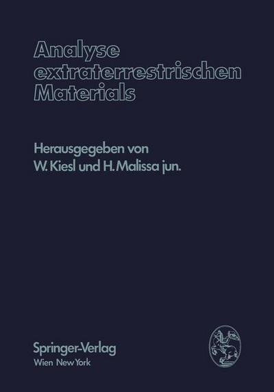 Cover for W Kiesl · Analyse Extraterrestrischen Materials: Herrn Professor Dr. Friedrich Hecht Zu Seinem 70. Geburtstag Gewidmet (Paperback Book) [Softcover Reprint of the Original 1st 1974 edition] (2012)