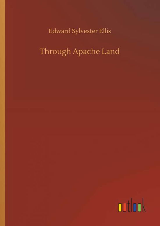 Cover for Ellis · Through Apache Land (Bok) (2019)