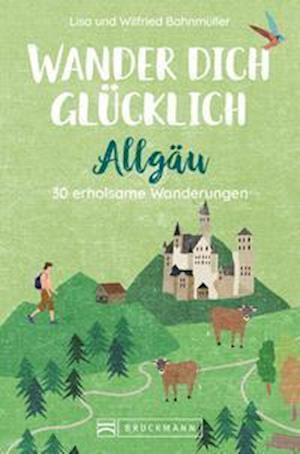 Cover for Wilfried Bahnmüller · Wander dich glücklich - Allgäu (Paperback Book) (2022)