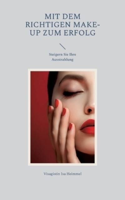 Cover for Visagistin Isa Heimmel · Mit dem richtigen Make-up zum Erfolg (Paperback Book) (2023)