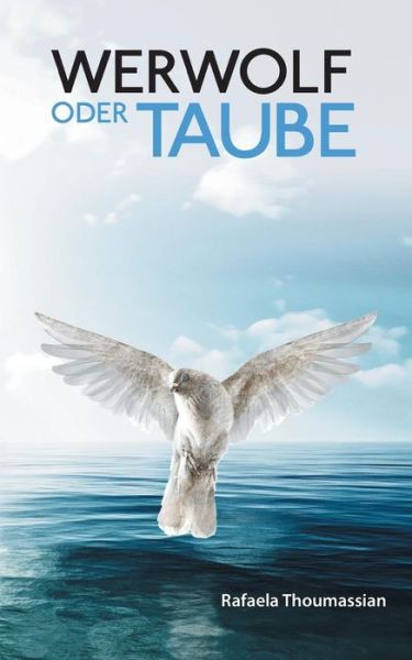 Cover for Rafaela Thoumassian · Werwolf Oder Taube (Paperback Book) (2015)