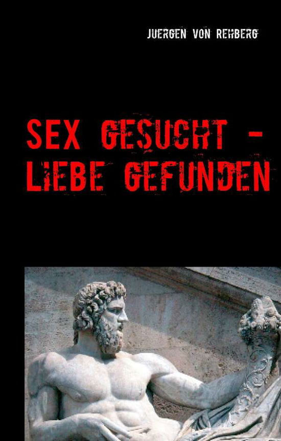 Cover for Rehberg · Sex gesucht - Liebe gefunden (Book)