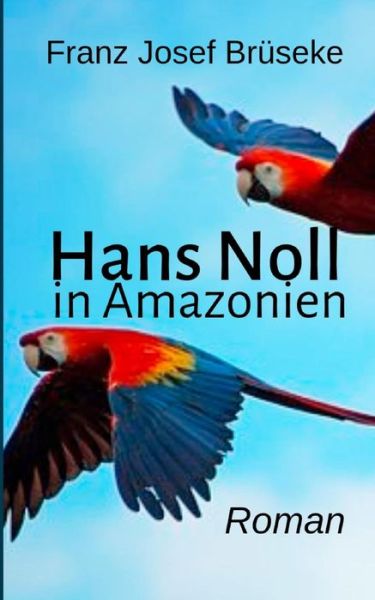 Cover for Brüseke · Hans Noll in Amazonien (Book) (2019)