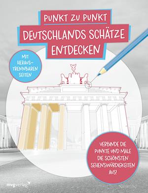 Punkt zu Punkt: Deutschlands Schätze entdecken - Mvg Verlag - Books - mvg - 9783747406625 - February 18, 2025