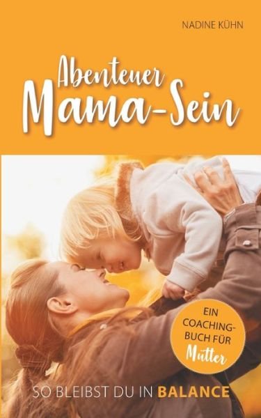 Cover for Kühn · Abenteuer Mama-Sein (Buch) (2019)