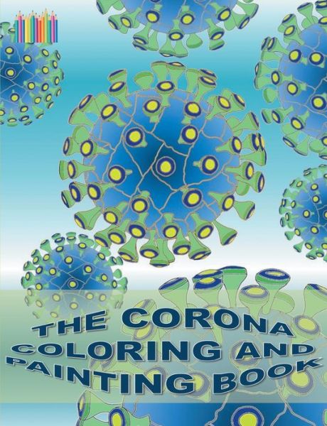 Cover for Brian Gagg · The Corona Coloring and Painting Book: Coronavirus, Covid-19, virus (Paperback Book) (2020)