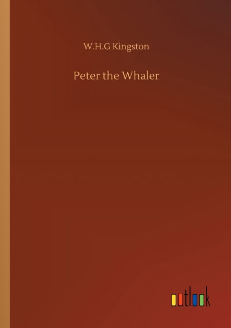 Cover for W H G Kingston · Peter the Whaler (Paperback Book) (2020)