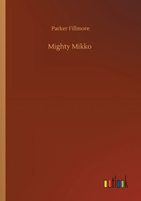 Cover for Parker Fillmore · Mighty Mikko (Pocketbok) (2020)