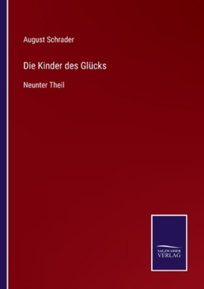Die Kinder des Glucks: Neunter Theil - August Schrader - Książki - Salzwasser-Verlag Gmbh - 9783752541625 - 25 października 2021