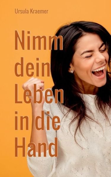 Cover for Kraemer · Nimm dein Leben in die Hand (Book) (2018)