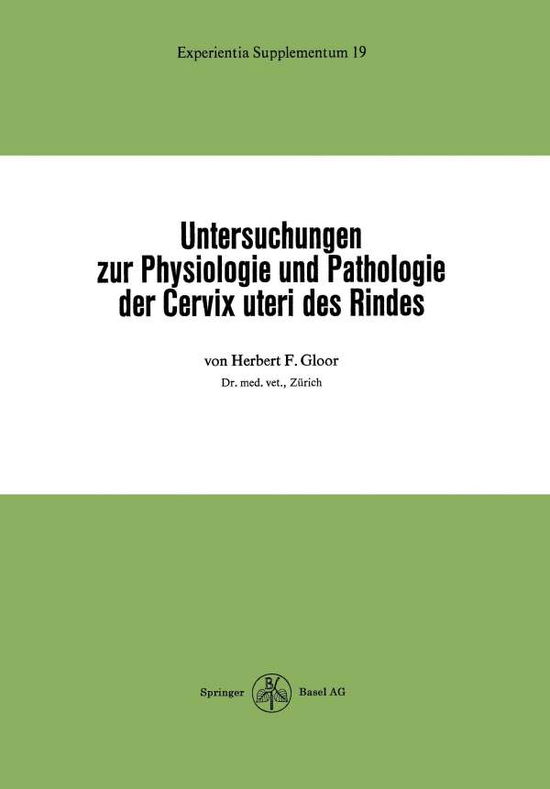 Untersuchungen Zur Physiologie Und Pathologie Der Cervix Uteri Des Rindes - Experientia Supplementum - H F Gloor - Books - Birkhauser Verlag AG - 9783764306625 - 1973