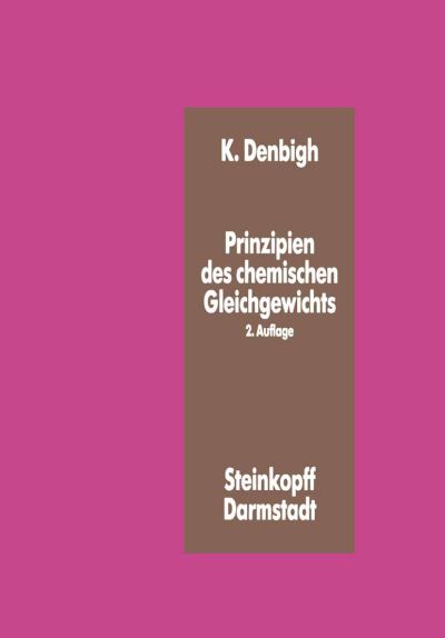 Cover for K Denbigh · Prinzipien Des Chemischen Gleichgewichts: Eine Thermodynamik Fur Chemiker Und Chemie-ingenieure (Paperback Book) (1974)